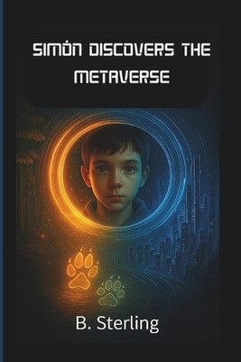 Simon Discovers the Metaverse: ''A Time-Travel Adventure Through Secrets, Digital