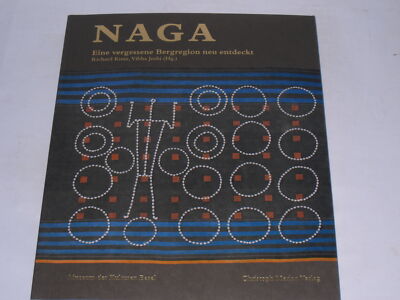 Kunz, Richard:Naga : eine vergessene Bergregion neu entdeckt ; [Katalog zur Auss