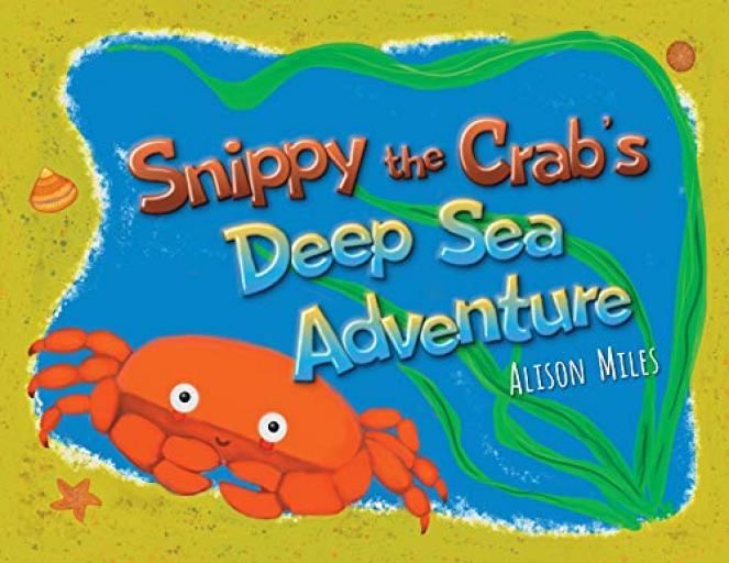 Snippy The Crabs Deep Sea Adventures - Alison Jane Miles - Good - Paperback