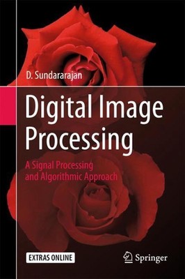 Digital Image Processing: A Signal Processing and Algorithmic Approach by D. Sun