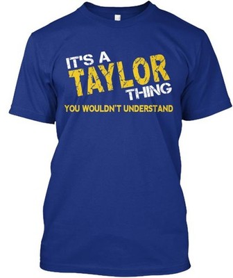 It`s a Taylor thing T-Shirt Made in the USA Size S to 5XL