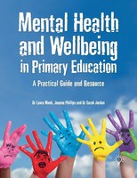 Mental Health And Well-Being In Primary Education A Practical Guide And Resource