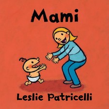 Mami (Una emotiva historia sobre el vínculo entre madre e hijo para bebés y