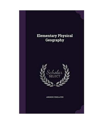 Elementary Physical Geography, Andrew Findlater