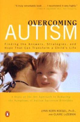 Overcoming Autism: Finding the Answers, Strategies, and Hope That Can Tra - GOOD