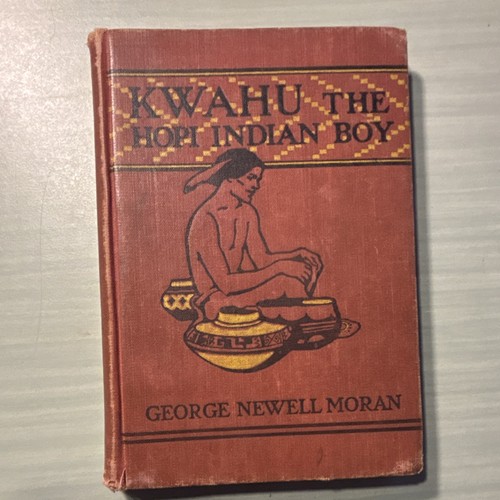Kwahu The Hopi Indian Boy by George Newell Moran 1913 Hardcover Native American