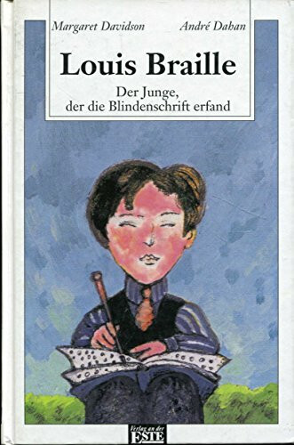 Louis Braille - Der Junge, der die Blindenschrift erfand Buch -