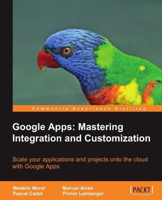 Google Apps: Mastering Integration and Customization,Mederic Mor