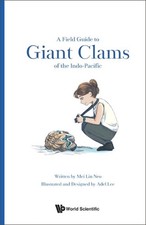 Field Guide To Giant Clams Of The Indo-pacific, A by Mei Lin Neo Hardcover Book