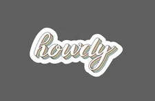 Howdy Sticker Southern Greeting Waterproof Western Country Gift NEW