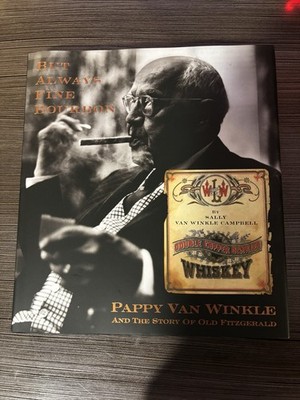 But Always Fine Bourbon Pappy Van Winkle and the Story of Old Fitzgerald Book