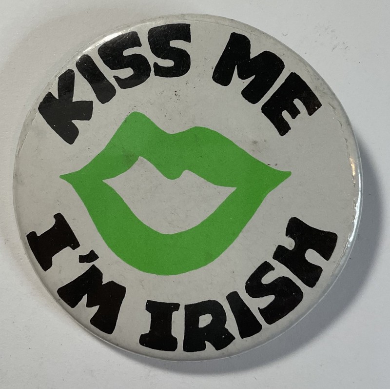 Pin-Back Pin #963-Vintage Button Pin-KISS ME I’M IRISH-2.25"