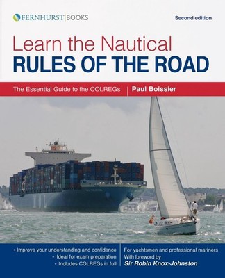 Learn the Nautical Rules of the Road: The Essential Guide to the Colregs by Paul