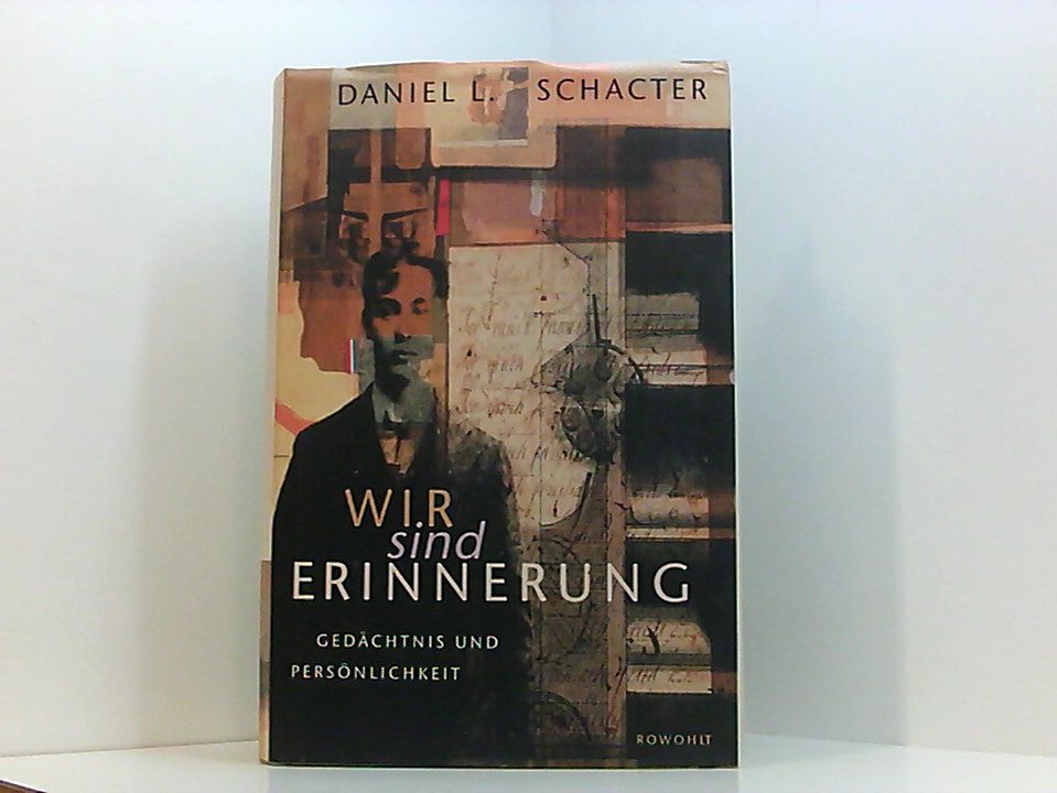 Wir sind Erinnerung: Gedächtnis und Persönlichkeit Gedächtnis und Persönlichkeit