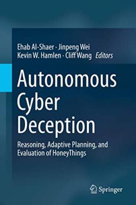 Autonomous Cyber Deception: Reasoning, Adaptive Planning, and Evaluation of H...