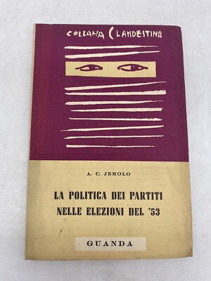 A.C.JEMOLO - DIE POLITIK DER PARTEIEN BEI DEN WAHLEN VON '53 - GUANDA