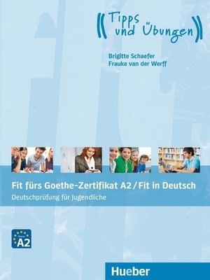 Hueber FIT FURS GOETHE-ZERTIFIKAT A2 / FIT IN DEUTSCH fur Jugendliche @ NEW
