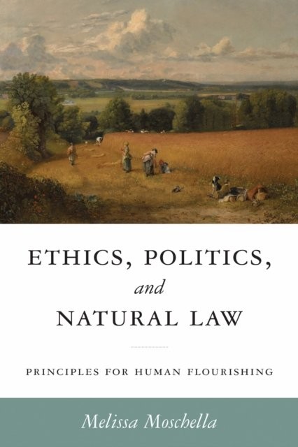 Ethics, Politics, and Natural Law: Principles for Human Flourishing (Catholic Ideas for a Secular World) - Image 2