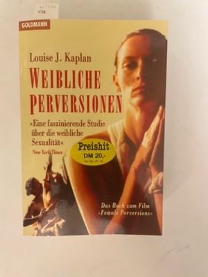 Weibliche Perversionen Kaplan, Louise J.: