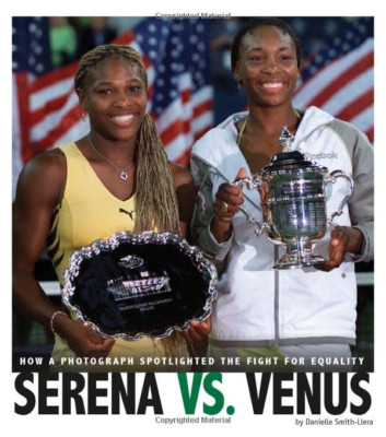 Serena vs. Venus: How a Photograph Spotlighted the Figh - Library Binding NEW Da