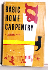 The Wise Handbook of Basic Home Carpentry by Carl W. Bertsch 1952, HC DJ  B46