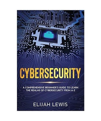 Cybersecurity: A Comprehensive Beginner's Guide to learn the Realms of Cybersecu