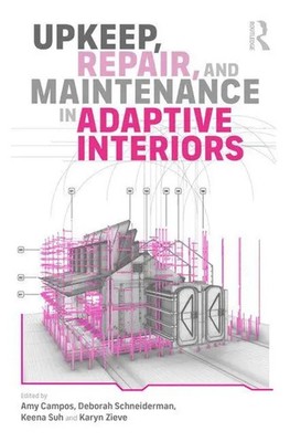Upkeep, Repair, and Maintenance in Adaptive Interiors | Amy Campos (u. a.)