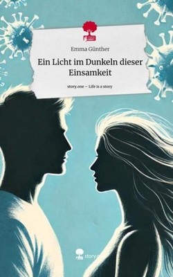 Ein Licht im Dunkeln dieser Einsamkeit. Life is a Story - story.one Emma Günther