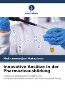 Mukhammadjon Matazimov | Innovative AnsäTze In Der Pharmazieausbildung | Buch