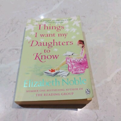 Things I Want My Daughters To Know By Elizabeth Noble PB In Aust now Women Fic