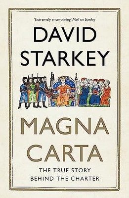 Magna Carta: The True Story Behind the Charter by Starkey, David 1473610079