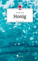 Honig. Life Is A Story - Story.One Patrizia Frank