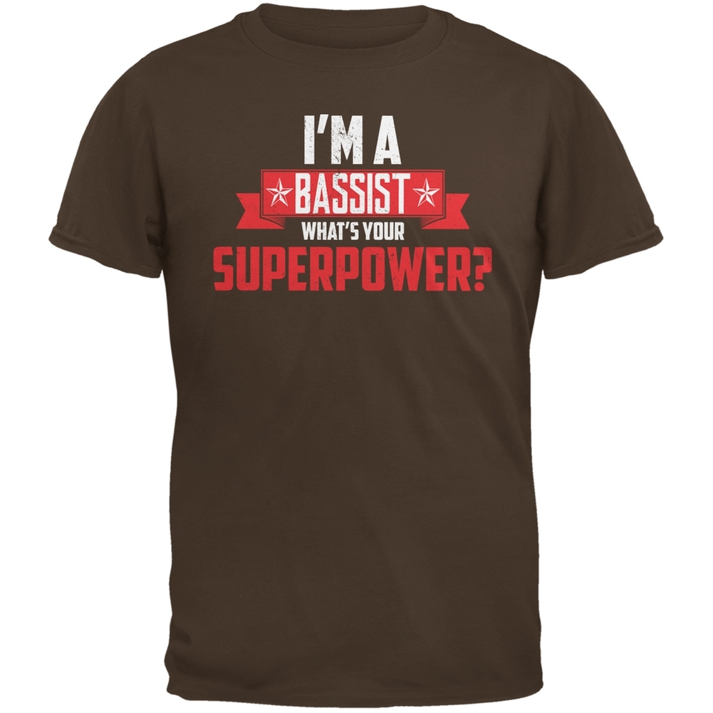 I&apos;m A Bassist What&apos;s Your Superpower Brown Adult T-Shirt