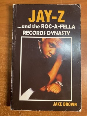 Jay Z and the Roc-A-Fella Records Dynasty by Brown, Jake