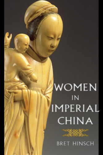 Thumbnail - Women In Imperial China (asian Voices) By Bret Hinsch