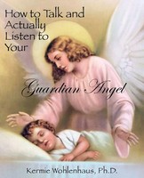 Kermie Wohlenhaus | How To Talk And Actually Listen To Your Guardian Angel