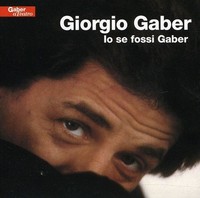 Giorgio Gaber Io Se Fossi Gaber (Cd)