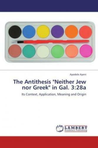 Thumbnail - The Antithesis "neither Jew Nor Greek" In Gal. 3:28a Its Context,
