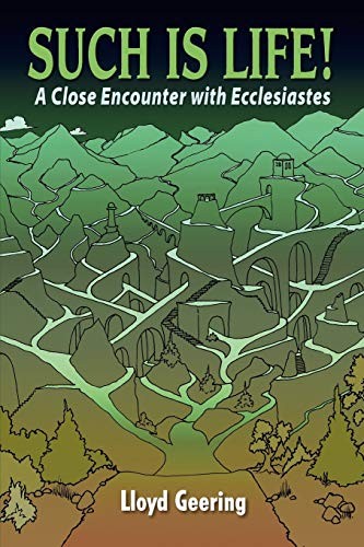 Such is Life!: A Close Encounter with Ecclesiastes By Lloyd Geering