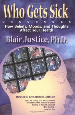 Who Gets Sick: How Beliefs, Moods and Thoughts Affect Health