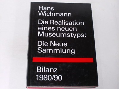 WICHMANN - Die Realisation eines neuen Museumstyps: Die Neue Sammlung Bilanz 198