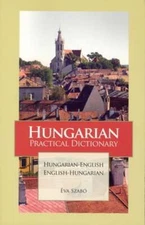 Hungarian-English/English-Hungarian Practical Dictionary by Eva Szabo: Used