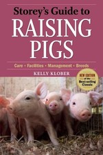 STOREY'S GUIDE TO RAISING PIGS, 3RD EDITION: CARE, By Kelly Klober **Excellent**