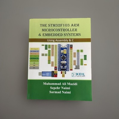 The STM32F103 Arm Microcontroller and Embedded Systems: Using Assembly and C