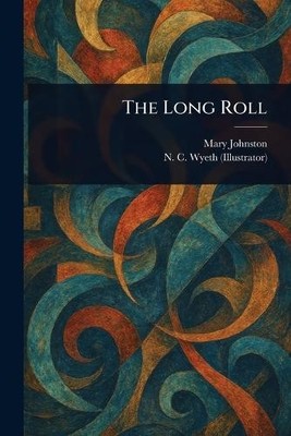 Mary Johnston N C (Newell Convers) Wyeth The Long Roll (Taschenbuch)