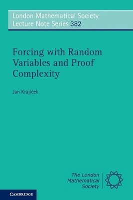 Forcing with Random Variables and Proof Complexity by Jan Kraj??ek (English) Pap