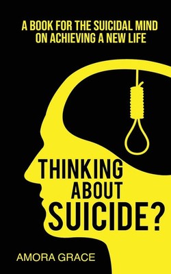 Amora Grace | Thinking About Suicide? A Book for The Suicidal Mind to Achieve...