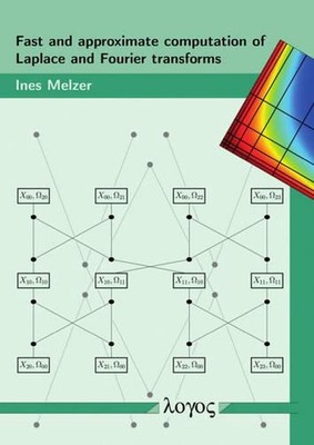 Fast and Approximate Computation of Laplace and Fourier Transforms by Ines Melze