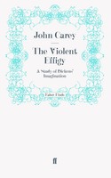 The Violent Effigy Taschenbuch 184 S. Englisch 2011 Faber and Faber ltd.