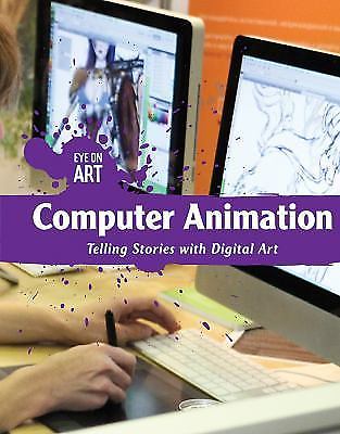 Computer Animation: Telling Stories with Digital Art (Eye on Art), Dellaccio, Ta